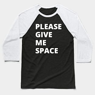 Please Give Me Space Baseball T-Shirt